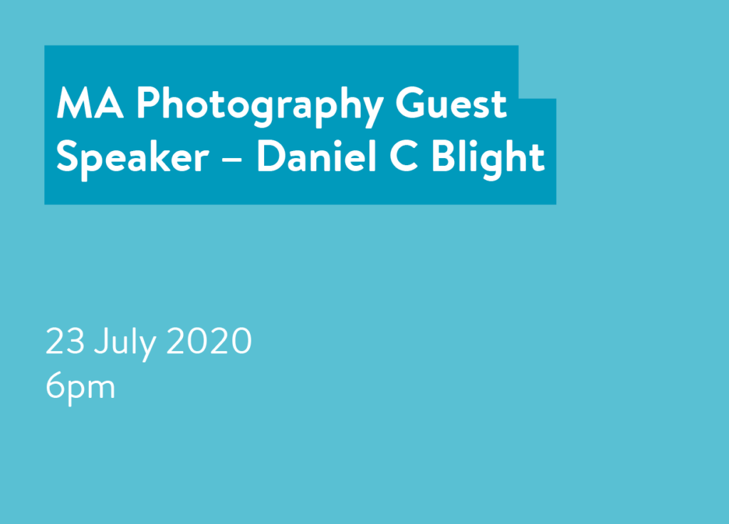 MA Photography Guest Speaker – Daniel C Blight